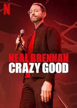 尼尔·布伦南：无与伦比 Neal Brennan: Crazy Good